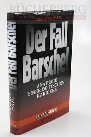 Der Fall Barschel 1. Aufl. Anatomie einer Deutschen Karriere