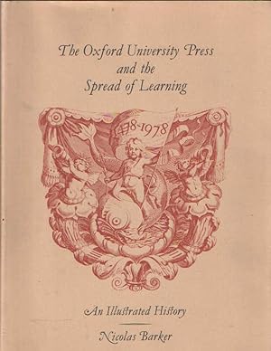 The Oxford University Press and the Spread of Learning 1478-1978. An Illustrated History