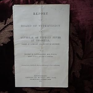 Report to the Board of Supervision as to Outbreak of Typhoid Fever at Crosshill, Parish of Cathca...