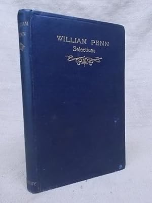 Imagen del vendedor de SELECTIONS FROM THE WORKS OF WILLIAM PENN a la venta por Gage Postal Books