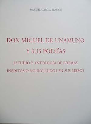 Imagen del vendedor de Don Miguel de Unamuno y sus Poesas. Estudio y antologa de poemas inditos no includos en sus libros. a la venta por Hesperia Libros