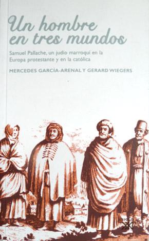 Seller image for Un hombre en tres mundos. Samuel Pallache, un judo marroqu en la Europa protestante y en la catlica for sale by Hesperia Libros