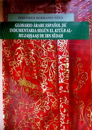 Seller image for Glosario rabe espaol de indumentaria segn el "Kitab al-Mujassas" de Ibn Sidah ["El Ciego de Murcia", c. 1007-1066]. for sale by Hesperia Libros