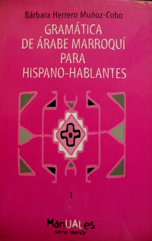 Imagen del vendedor de Gramtica del rabe Marroqu para hispano - hablantes. a la venta por Hesperia Libros