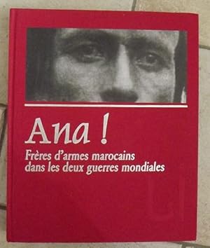 Bild des Verkufers fr ANA ! Frres d?armes marocains dans les deux guerres mondiales zum Verkauf von la petite boutique de bea