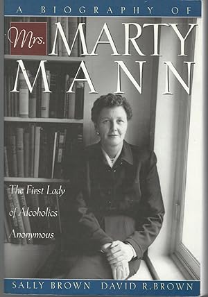 Image du vendeur pour A Biography of Mrs Marty Mann: The First Lady of Alcoholics Anonymous mis en vente par Dorley House Books, Inc.