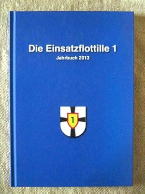 Die Einsatzflottille 1. Jahrbuch 2013.