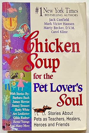 Immagine del venditore per Chicken Soup for the Pet Lover's Soul: Stories About Pets as Teachers, Healers, Heroes and Friends venduto da Heritage Books