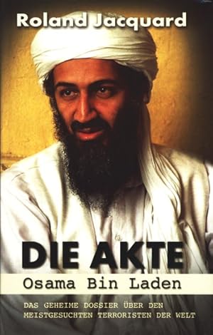 Bild des Verkufers fr Akte Osama Bin Laden - Das geheime Dossier ber den meistgesuchten Terroristen der Welt. zum Verkauf von TF-Versandhandel - Preise inkl. MwSt.