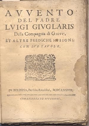 Bild des Verkufers fr AVVENTO DEL PADRE LUIGI GIUGLARIS DELLA COMPAGNIA DI GIESU'. Ed altre prediche insigni. Con due Tavole. zum Verkauf von studio bibliografico pera s.a.s.