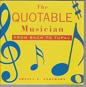 Immagine del venditore per The Quotable Musician: From Bach to Tupac venduto da Bookfeathers, LLC