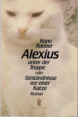 Seller image for Alexius unter der Treppe oder Gestndnisse vor einer Katze for sale by Graphem. Kunst- und Buchantiquariat