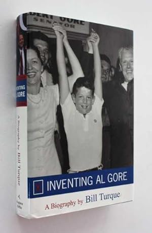 Inventing Al Gore: A Biography