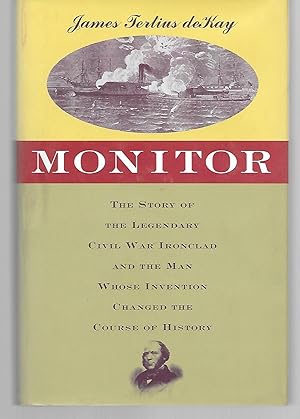 Bild des Verkufers fr Monitor The Story Of The Legendary Civil War Ironclad And The Man Whose Invention Changed The Course Of History zum Verkauf von Thomas Savage, Bookseller