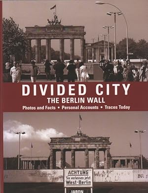 Seller image for Divided city - The Berlin wall Photos and Facts, Personal Accounts, Traces Today for sale by Leipziger Antiquariat