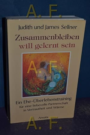 Bild des Verkufers fr Zusammenbleiben will gelernt sein : Ein Ehe-berlebenstraining fr eine liebevolle Partnerschaft in Vertrautheit und Wrme. zum Verkauf von Antiquarische Fundgrube e.U.