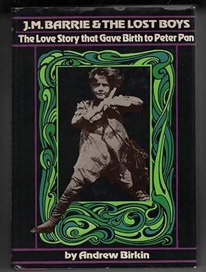J.M. Barrie & The Lost Boys The Love Story that Gave Birth to Peter Pan