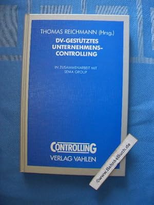 Seller image for DV-gesttztes Unternehmens-Controlling : internationale Trends und Entwicklungen in Theorie und Praxis. hrsg. von Thomas Reichmann in Zusammenarbeit mit Sema Group Paris, Wilhelmshaven. Mit Beitr. von Jost Baumgrtner . for sale by Antiquariat BehnkeBuch