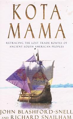 Image du vendeur pour Kota Mama: Retracing The Lost Trade Routes Of Ancient South American Peoples mis en vente par Marlowes Books and Music