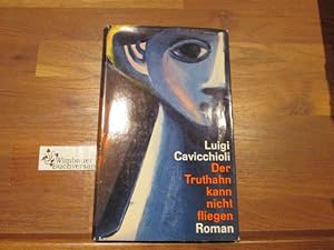 Image du vendeur pour Der Truthahn kann nicht fliegen : Roman. Luigi Caviccioli. [Aus d. Italien. ins Dt. bertr. von Hans Maria Thonet. Zeichn. von Felix Kalmar] mis en vente par Antiquariat im Kaiserviertel | Wimbauer Buchversand