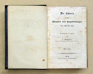 Bild des Verkufers fr Die Schweiz in ihren Kmpfen und Umgestaltungen von 1830 bis 1850. Geschichtlich dargestellt. [Bde. 1 u. 2 (von 4)]. zum Verkauf von antiquariat peter petrej - Bibliopolium AG