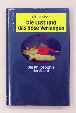 Die Lust und das böse Verlangen: eine Philosophie der Droge.