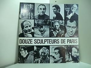 Seller image for Douze sculpteurs de Paris - Publikation zur Ausstellung, Siegen, Oberes Schloss, Schlosspark vom 10.5. - 8.6.1975 ; Kln, Kunsthaus am Museum Carola van Ham vom 27.6. - 20.7.1975 ; Paris, Centre de Sculpture Comtemporaine vom 12.12.75 - 14.1.76 for sale by Antiquariat Weber