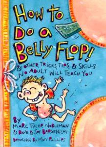 How to Do a Belly Flop!: And Other Tricks, Tips and Skills No Adult Will Teach You