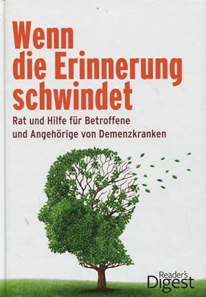 Wenn die Erinnerung schwindet. Rat und Hilfe für Betroffene und Angehörige von Demenzkranken