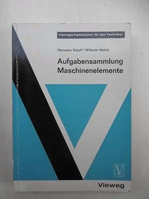 Aufgabensammlung Maschinenelemente. Mit 342 Aufgaben und 225 Bildern.