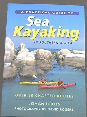 Bild des Verkufers fr A Practical Guide to Sea Kayaking in Southern Africa - over 50 chartered routes zum Verkauf von Chapter 1