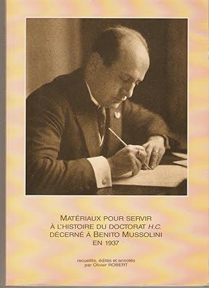 Matériaux pour servir à l'histoire du doctorat H.C. décerné à Benito Mussolini en 1937, recueilli...