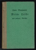 Meine Heide: Gedichte [beigebunden: "Deutsche Oden", ausgewählt von Hans Bethge + "Die Vierzeilen...