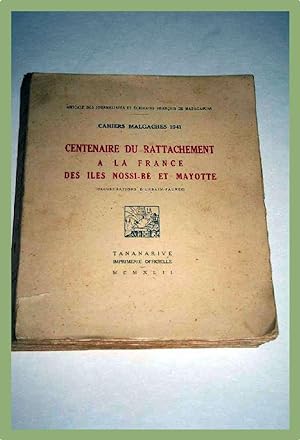 Cahiers Malgaches 1941. Centenaire du rattachement à la France des Iles Nossi-Be et Mayotte.
