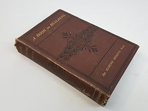 Bild des Verkufers fr A Book on Building, Civil and Ecclesiastical; with the Theory of Domes, and of the Great Pyramid; and a Catalogue of Sizes of Churches and other Large Buildings zum Verkauf von Keoghs Books