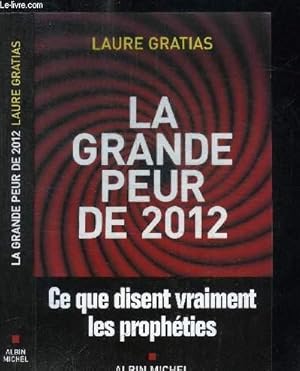 Bild des Verkufers fr LA GRANDE PEUR DE 2012 - CE QUE DISENT VRAIMENT LES PROPHETIES zum Verkauf von Le-Livre