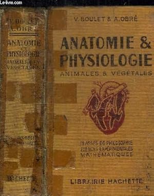 Image du vendeur pour ANATOMIE & PHYSIOLOGIE - ANIMALES ET VEGETALES - CLASSES DE PHILOSOPHIE SCIENCE EXPERIMENTALES MATHEMATIQUES mis en vente par Le-Livre