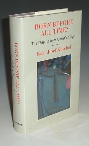 Born Before All Time?: The Dispute Over Christ's Origin