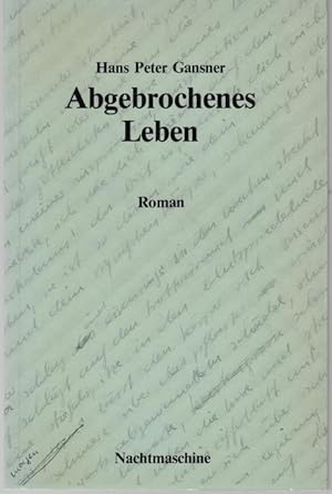 Seller image for Abgrebochenes Leben. Roman for sale by Graphem. Kunst- und Buchantiquariat