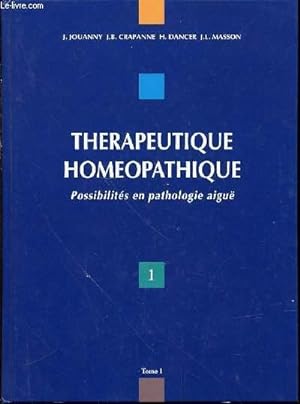 Image du vendeur pour THERAPEUTIQUE HOMEOPATHIQUE - TOME 1 : POSSIBILITES EN PATHOLOGIE AIGUE. mis en vente par Le-Livre