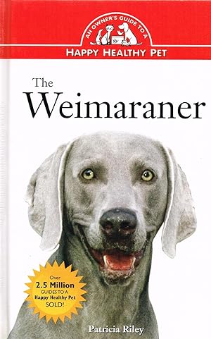 Seller image for The Weimaraner : An Owner's Guide To A Happy Healthy Pet : for sale by Sapphire Books