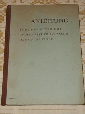 Anleitung für den Unterricht in Mehrstufenklassen der Unterstufe. Hrsg. im Auftr. d. Ministeriums...