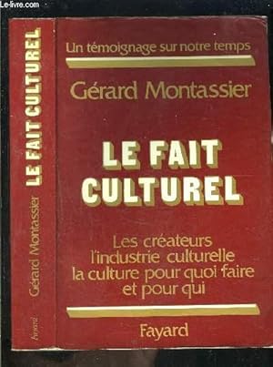 Image du vendeur pour LE FAIT CULTUREL- LES CREATEURS L INDUSTRIE CULTURELLE LA CULTURE POUR QUOI FAIRE ET POUR QUI mis en vente par Le-Livre