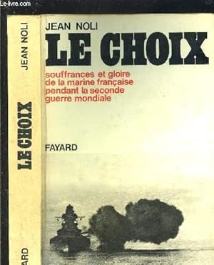 Immagine del venditore per LE CHOIX- SOUFFRANCES ET GLOIRE DE LA MARINE FRANCAISE PENDANT LA SECONDE GUERRE MONDIALE venduto da Le-Livre