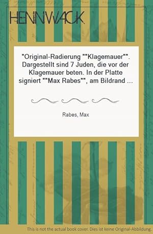 Original-Radierung "Klagemauer". Zecichnung von Max Rabes, gestochen von Alfred Russo. Dargestell...