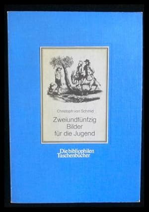 Bild des Verkufers fr Zweiundfnfzig Bilder fr die Jugend in Orig.-Zeichnungen entworfen zur Bildung des Verstandes und Herzens als Versinnlichung der kleinen und lehrreichen Erzhlungen des Christoph Schmid Die bibliophilen Taschenbcher zum Verkauf von ANTIQUARIAT Franke BRUDDENBOOKS