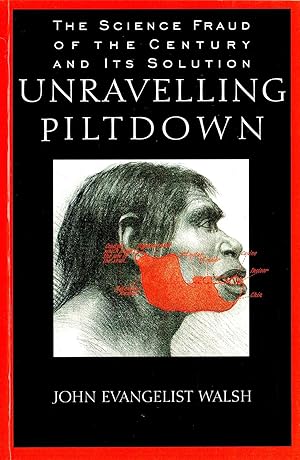 Unravelling Piltdown : The Science Fraud Of The Century And Its Solution :