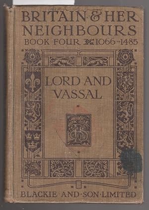 Britain and Her Neighbours Book IV - 1066-1485 Lord and Vassal