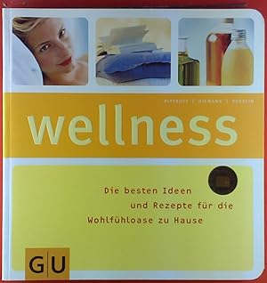 Bild des Verkufers fr Wellness. Die besten Ideen und Rezepte fr die Wohlfhloase zu Hause zum Verkauf von biblion2