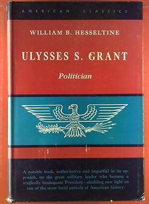 Bild des Verkufers fr American Classics. Ulysses S. Grant. Politican. zum Verkauf von biblion2